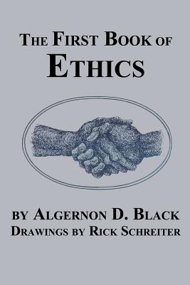 The First Book of Ethics - Algernon D. Black