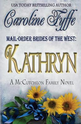 Mail-Order Brides of the West: Kathryn - Caroline Fyffe