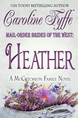 Mail-Order Brides of the West: Heather - Caroline Fyffe