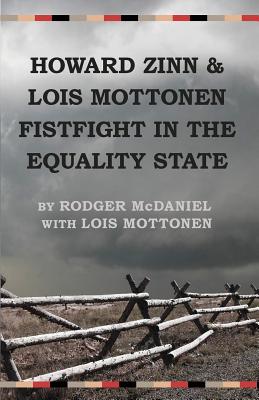 Coperta cărții 'Howard Zinn and Lois Mottonen Fistfight in the Equality State - Rodger Mcdaniel'