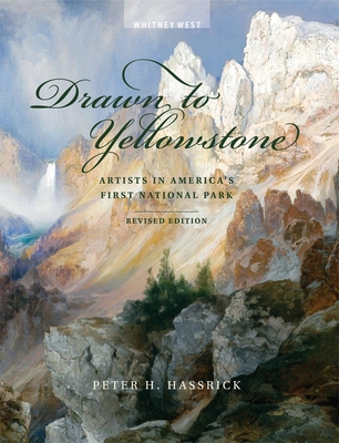 Drawn to Yellowstone: Artists in America's First National Park - Peter H. Hassrick