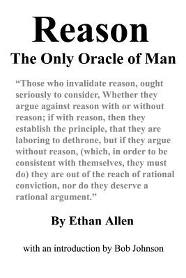 Reason: The Only Oracle of Man - Ethan Allen