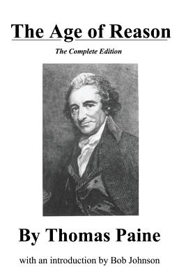 The Age of Reason, the Complete Edition - Thomas Paine