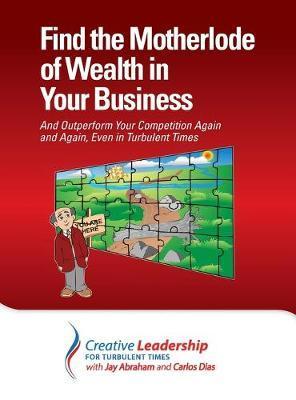 Find the Motherlode of Wealth in Your Business - Jay Abraham
