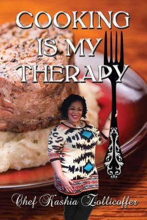 Cooking Is My Therapy - Chef Kashia Zollicoffer