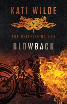Blowback: The Hellfire Riders - Kati Wilde