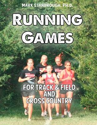 Running Games for Track & Field and Cross Country - Mark Stanbrough