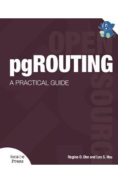 Coperta cărții 'pgRouting: A Practical Guide - Regina O. Obe'