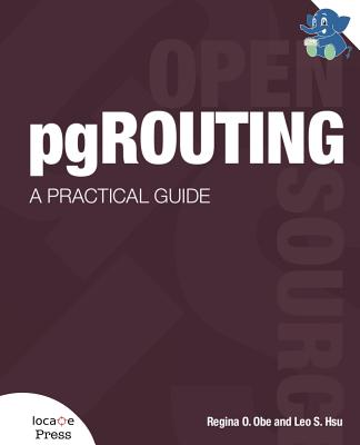 Coperta cărții 'pgRouting: A Practical Guide - Regina O. Obe'