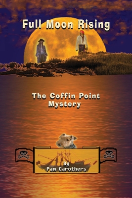 Full Moon Rising: The Coffin Point Mystery - Pam Carothers