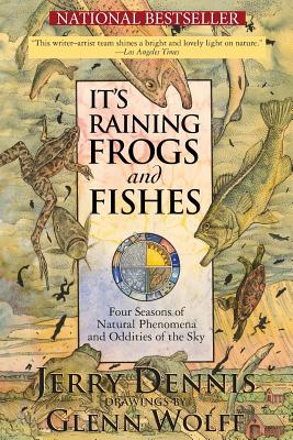 It's Raining Frogs and Fishes: Four Seasons of Natural Phenomena and Oddities of the Sky - Glenn Wolff