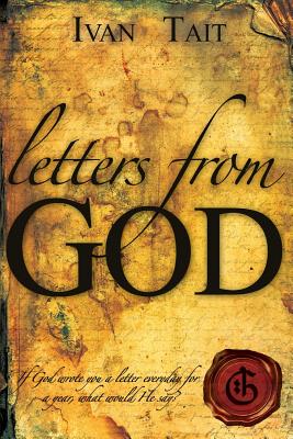 Letters From God: If God wrote you a letter everyday for a year, what would He say? - Ivan Tait