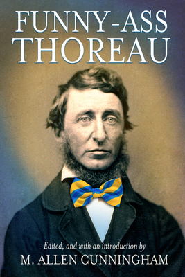 Funny-Ass Thoreau - Henry David Thoreau