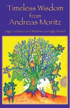 Timeless Wisdom from Andreas Moritz - Andreas Moritz