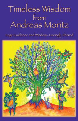 Timeless Wisdom from Andreas Moritz - Andreas Moritz