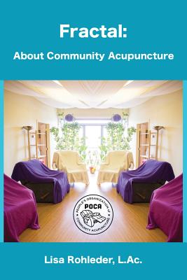 Fractal: About Community Acupuncture - Lisa Rohleder L. Ac