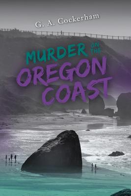 Murder On The Oregon Coast - G. A. Cockerham