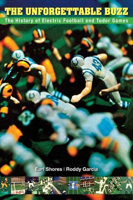The Unforgettable Buzz: The History of Electric Football and Tudor Games - Roddy Garcia