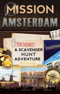 Mission Amsterdam: A Scavenger Hunt Adventure (Travel Book For Kids) - Catherine Aragon