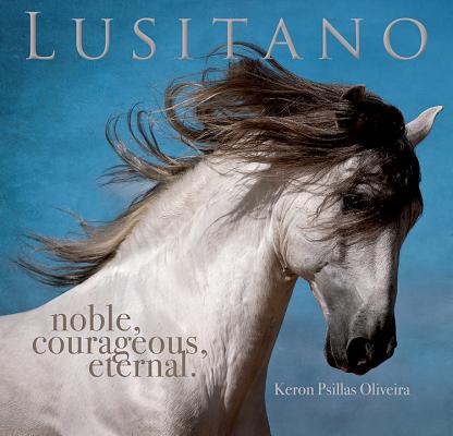 Lusitano: Noble, Courageous, Eternal - Keron Psillas Oliveira