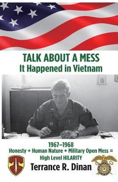 Coperta cărții 'TALK ABOUT A MESS, It Happened in Vietnam - Terrance R. Dinan'