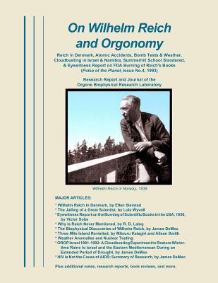 On Wilhelm Reich and Orgonomy: Reich in Denmark, Atomic Accidents, Bomb Tests & Weather, Cloudbusting in Israel & Namibia, Summerhill School Slandere - James Demeo