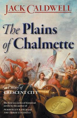 The Plains of Chalmette - a Story of Crescent City - Jack Caldwell