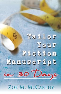 Tailor Your Fiction Manuscript in 30 Days - Zoe M. Mccarthy