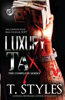 Luxury Tax: The Complete Series (The Cartel Publications Presents) - T. Styles