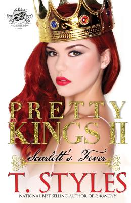 Pretty Kings 2: Scarlett's Fever (The Cartel Publications Presents) - T. Styles