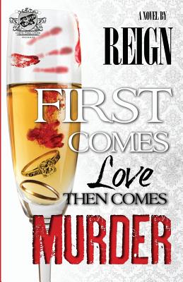 First Comes Love, Then Comes Murder (The Cartel Publications Presents) - Reign (t Styles)