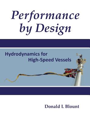 Performance by Design: Hydrodynamics for High-Speed Vessels - Donald L. Blount