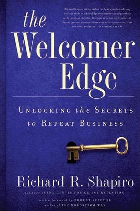 The Welcomer Edge: Unlocking the Secrets to Repeat Business - Richard R. Shapiro
