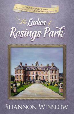 The Ladies of Rosings Park: A Pride and Prejudice Sequel and Companion to The Darcys of Pemberley - Micah D. Hansen