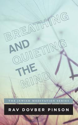 Breathing and Quieting the Mind - Dovber Pinson