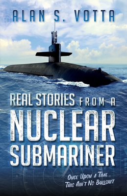 Real Stories from a Nuclear Submariner - Alan Votta