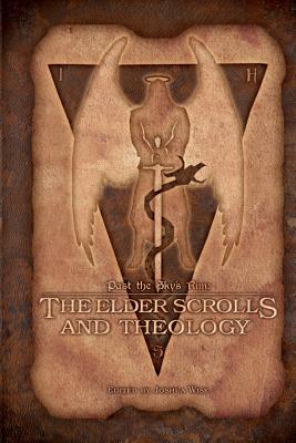 Past the Sky's Rim: The Elder Scrolls and Theology - Joshua Wise