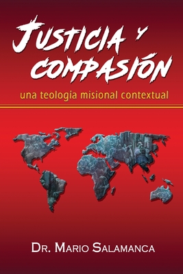 Justicia y compasión: una teología misional contextual - Mario Salamanca