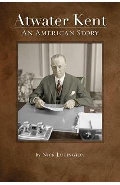 Coperta cărții 'Atwater Kent: An American Story - Nick Ludington'