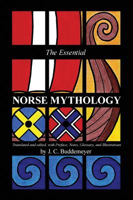 The Essential Norse Mythology - J. C. Buddemeyer