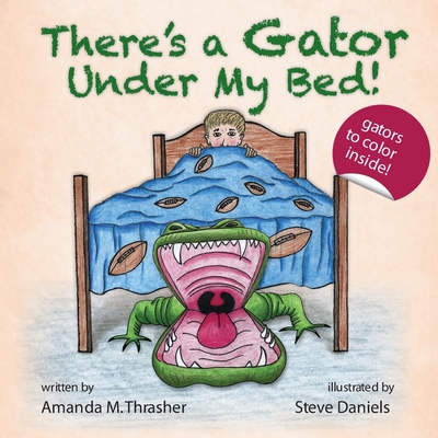 There's a Gator Under My Bed! - Amanda M. Thrasher