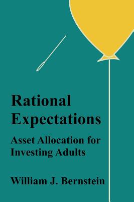Rational Expectations: Asset Allocation for Investing Adults - William J. Bernstein