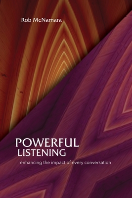 Coperta cărții 'Powerful Listening, Enhancing the Impact of Every Conversation - Robert L. Mcnamara'