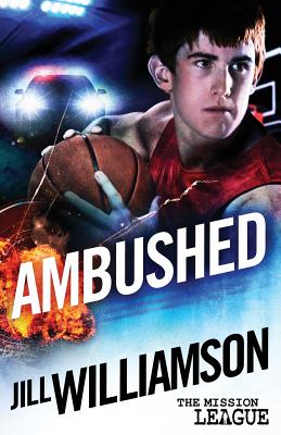Ambushed: Mini Mission 2.5 (The Mission League) - Jill Williamson
