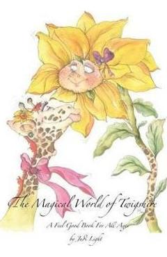 Coperta cărții 'The Magical World of Twigshire: A Feel Good Book For All Ages Vol 1 - Judi Light'