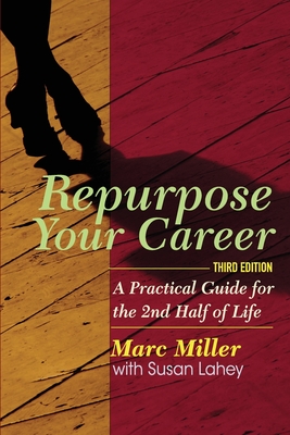 Repurpose Your Career: A Practical Guide for the 2nd Half of Life - Susan Lahey