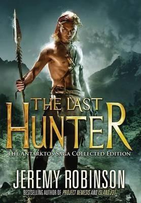 The Last Hunter - Collected Edition - Jeremy Robinson