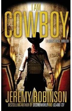 Coperta cărții 'I Am Cowboy - A Milos Vesely Thriller - Jeremy Robinson'