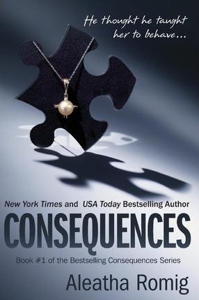 Consequences - Aleatha Romig