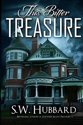 This Bitter Treasure: a romantic thriller - S. W. Hubbard